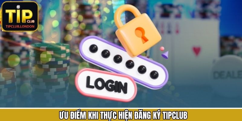 Ưu điểm nổi trội khi người dùng đăng ký TipClub