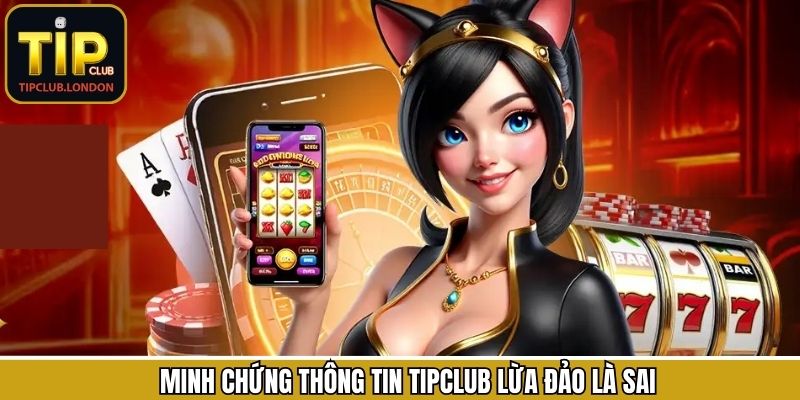 Minh chứng cho sự tin cậy và uy tín số 1 của TipClub