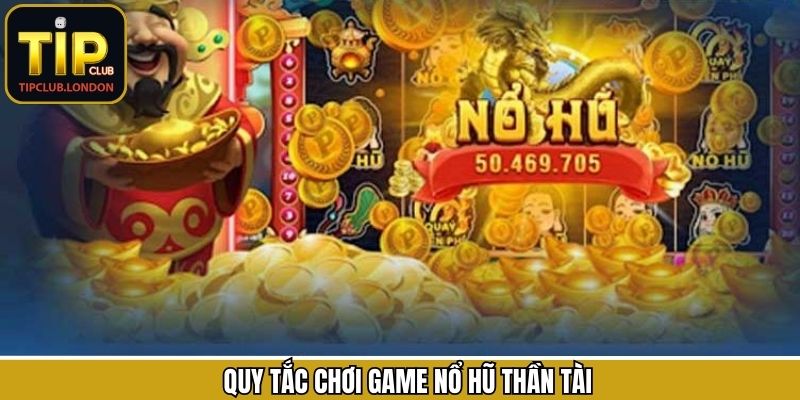 Quy luật khi tham gia vào nổ hũ thần tài dành cho hội viên